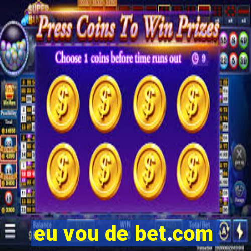 eu vou de bet.com