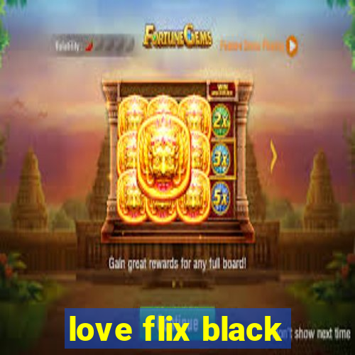 love flix black