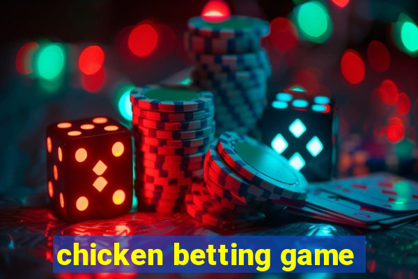 chicken betting game