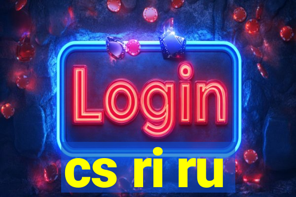 cs ri ru