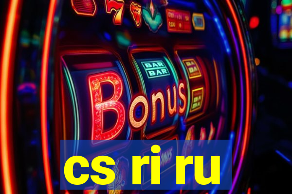 cs ri ru