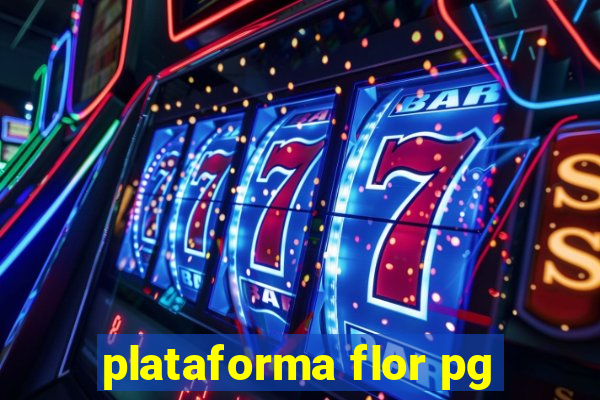 plataforma flor pg