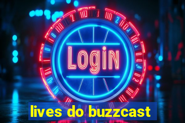 lives do buzzcast