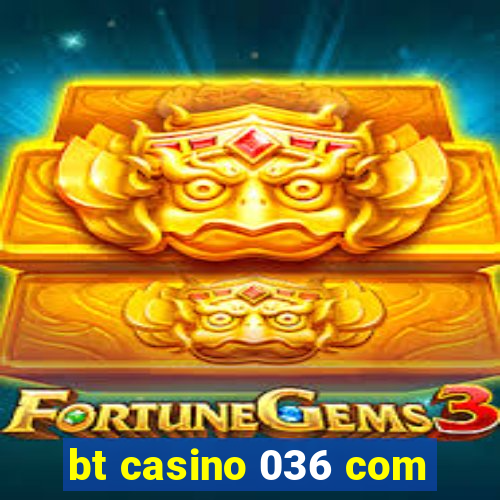 bt casino 036 com