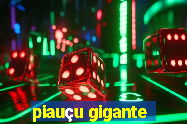 piauçu gigante