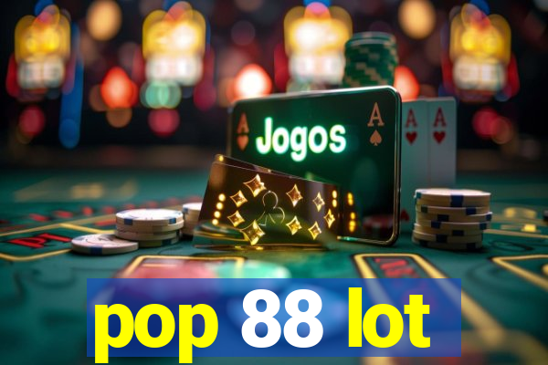 pop 88 lot