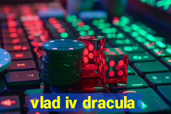 vlad iv dracula