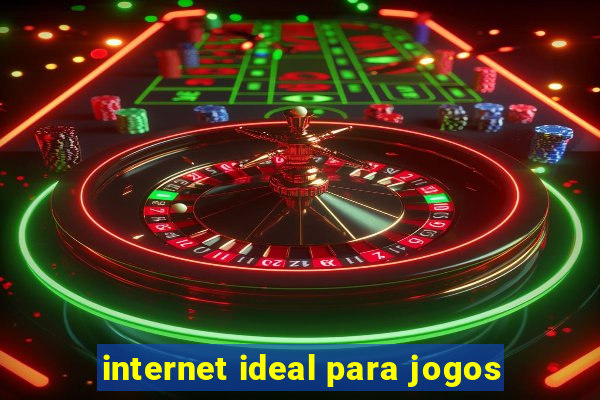 internet ideal para jogos