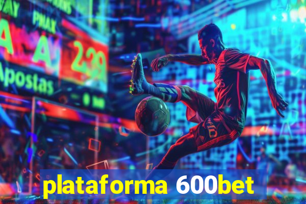 plataforma 600bet