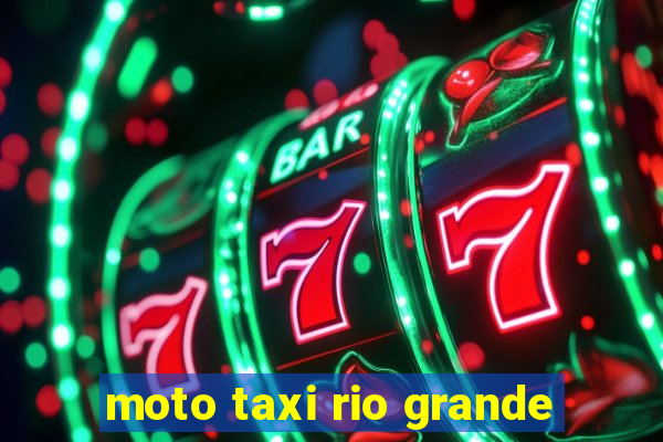 moto taxi rio grande