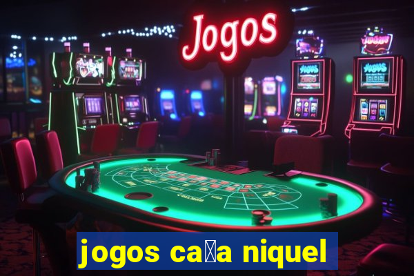 jogos ca莽a niquel