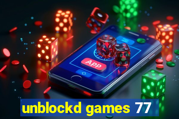 unblockd games 77