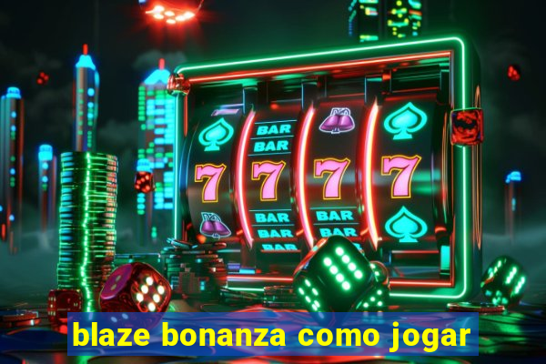 blaze bonanza como jogar