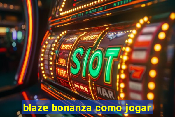 blaze bonanza como jogar