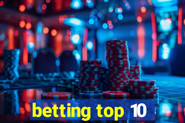 betting top 10