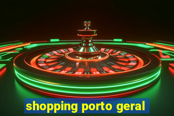 shopping porto geral