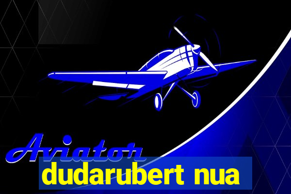 dudarubert nua