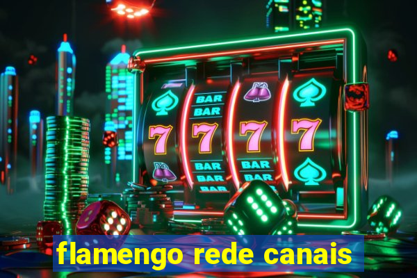 flamengo rede canais