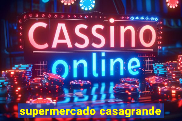 supermercado casagrande