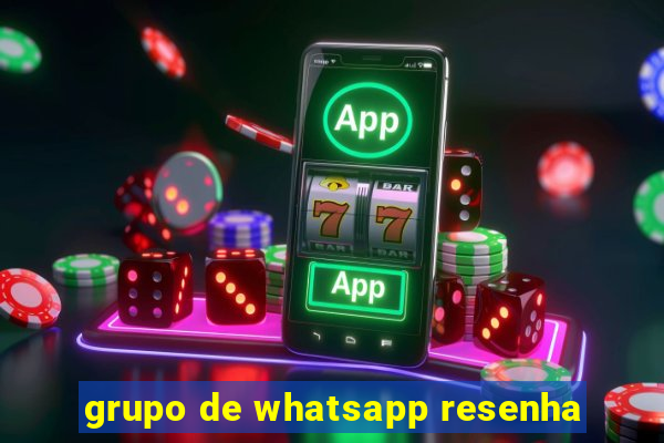 grupo de whatsapp resenha