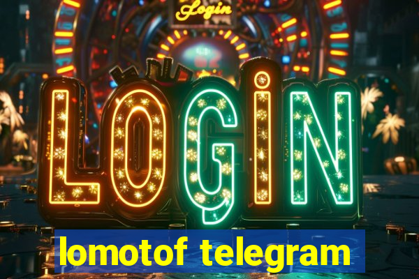 lomotof telegram