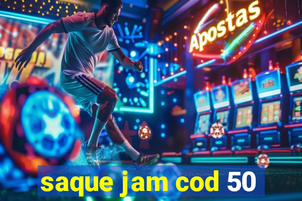 saque jam cod 50