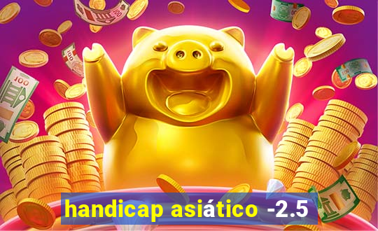 handicap asiático -2.5