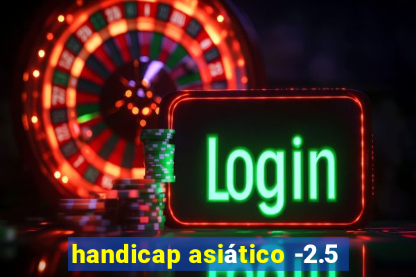 handicap asiático -2.5