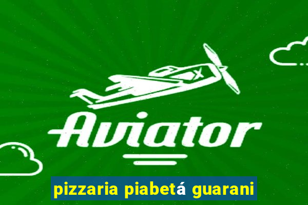 pizzaria piabetá guarani