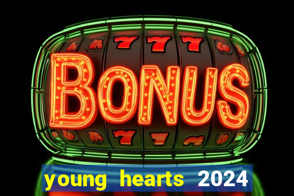 young hearts 2024 onde assistir