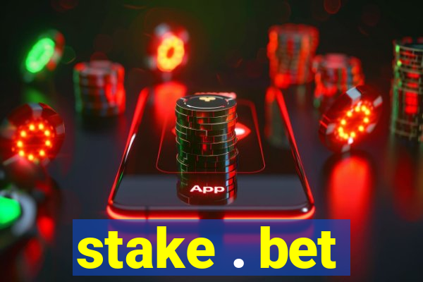 stake . bet