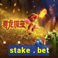 stake . bet