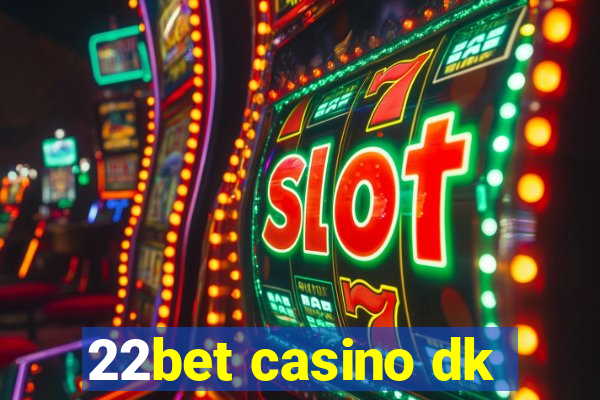 22bet casino dk