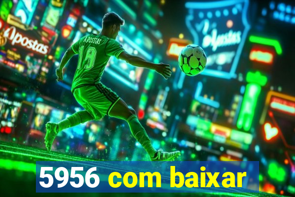 5956 com baixar