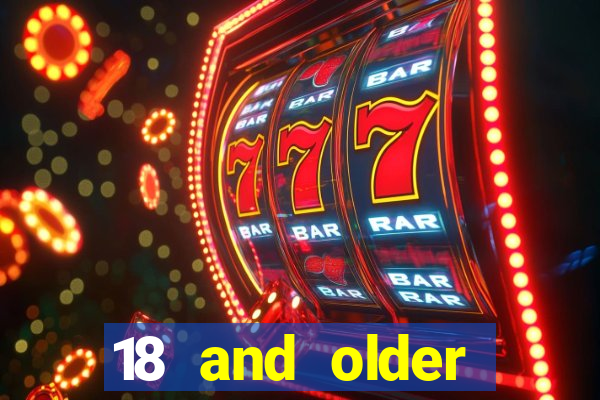 18 and older casino near me