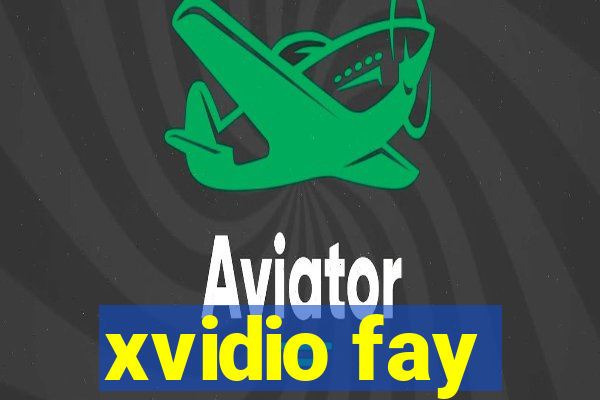 xvidio fay