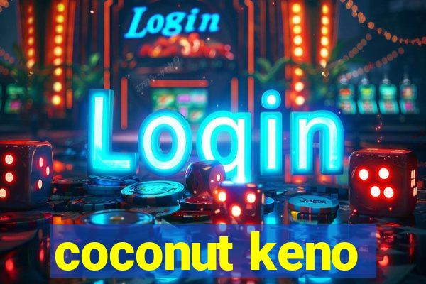 coconut keno