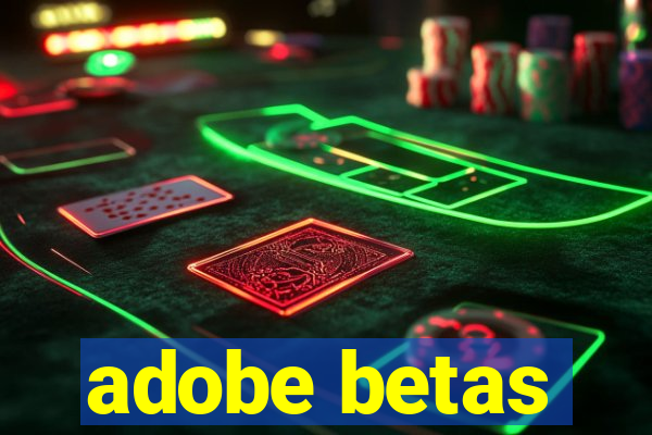 adobe betas