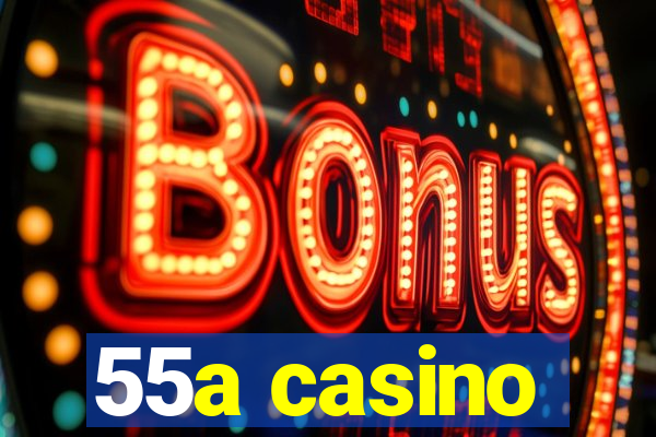 55a casino