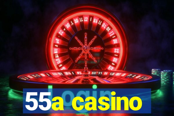 55a casino