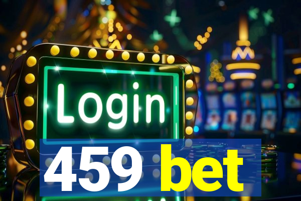 459 bet