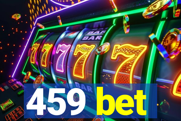 459 bet