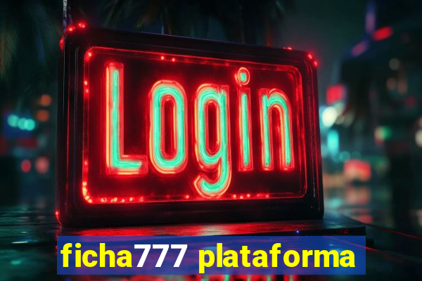 ficha777 plataforma