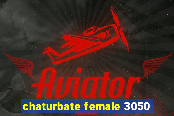 chaturbate female 3050