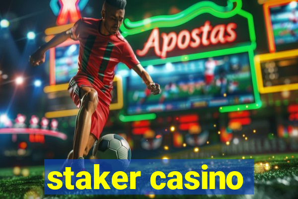 staker casino