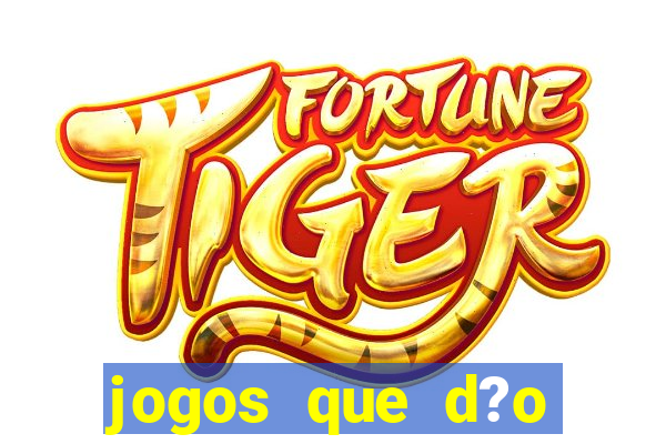 jogos que d?o dinheiro de verdade sem precisar depositar