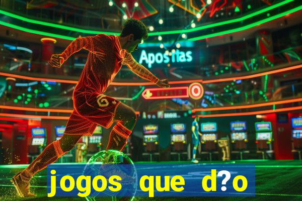 jogos que d?o dinheiro de verdade sem precisar depositar