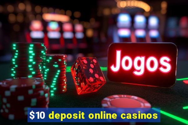 $10 deposit online casinos