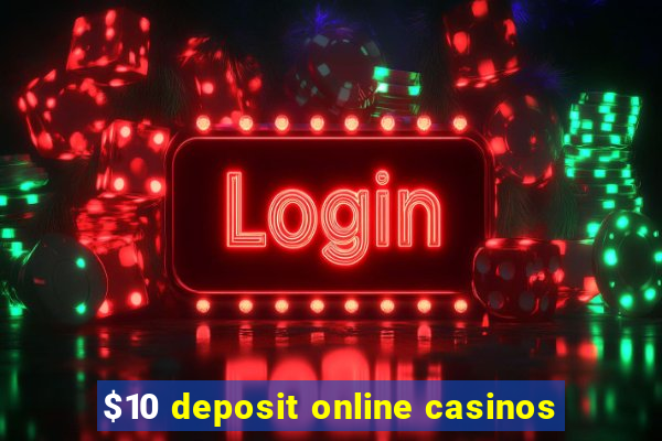 $10 deposit online casinos