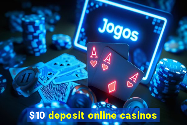 $10 deposit online casinos